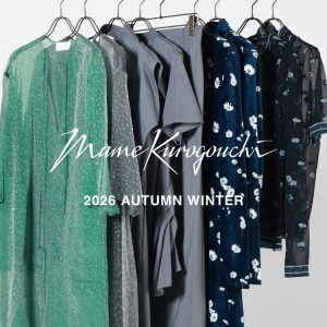 【6月24日(水) 20時～パリゴオンラインにて発売！】Mame Kurogouchi(マメクロゴウチ) 26 Fall Winter
