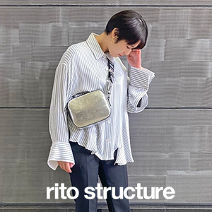 rito structure(リト ストラクチャー)で今を楽しむ日常着を！