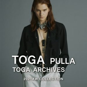 TOGA PULLA 2021AW COLLECTION