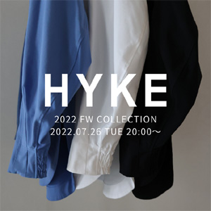 【7月26日(日)20：00～パリゴオンラインにて販売開始！】HYKE(ハイク)2022FW COLLECTION