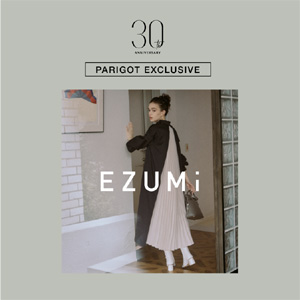 【30th Anniversary】PARIGOT EXCLUSIVE -EZUMi(エズミ)-
