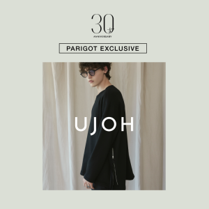 【30th anniversary】PARIGOT EXCLUSIVE -UJOH(ウジョー)-