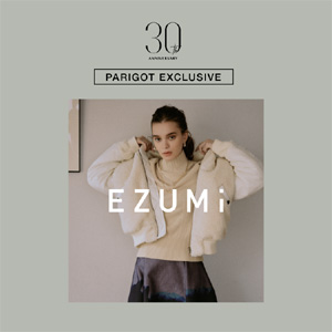【30th Anniversary】PARIGOT EXCLUSIVE -EZUMi(エズミ)-