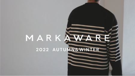 MARKAWARE 2022 AUTUMN&WINTER