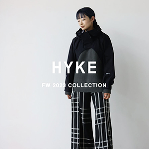 【9月25日(月)20：00～パリゴオンラインにて販売開始！】HYKE(ハイク) FW 2023 COLLECTION
