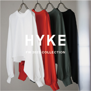 【7月21日(金)20：00～パリゴオンラインにて販売開始！】 HYKE(ハイク) FW 2023 COLLECTION