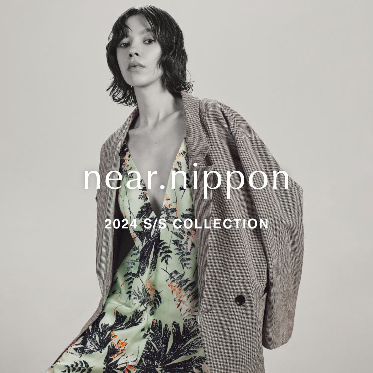 【LOOK】near.nippon  2024 S/S COLLECTION