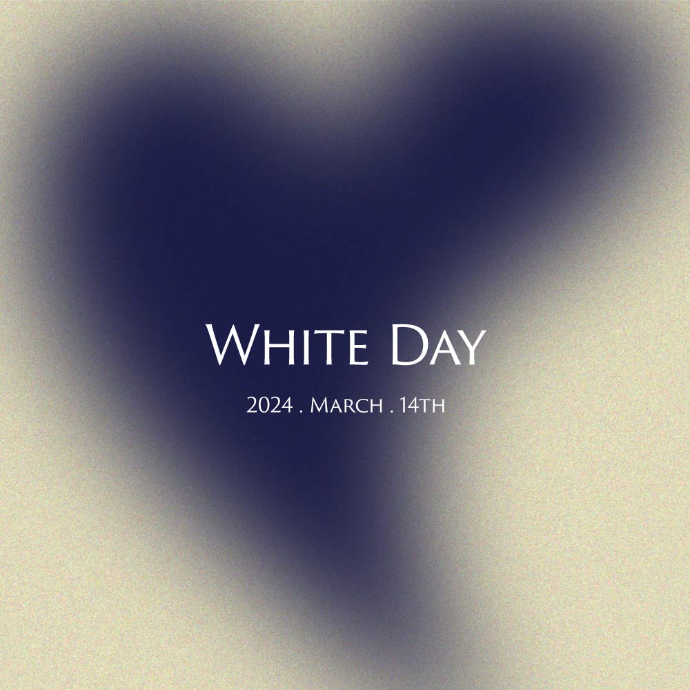 2024.MARCH.14TH  WHITE DAY