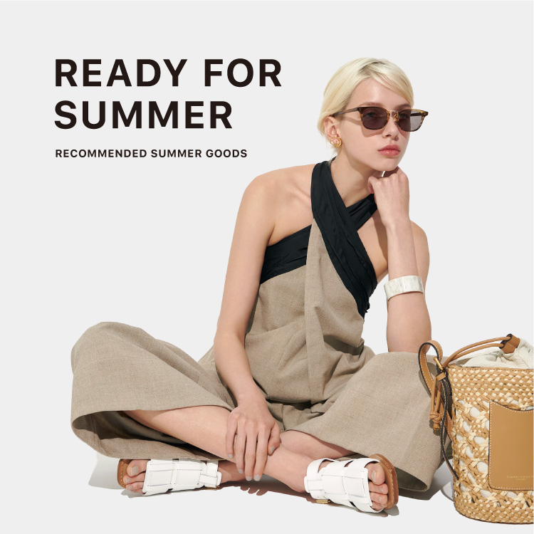 READY FOR SUMMER  – 今から迎えたい夏小物 –  HAT / BAG / SHOES