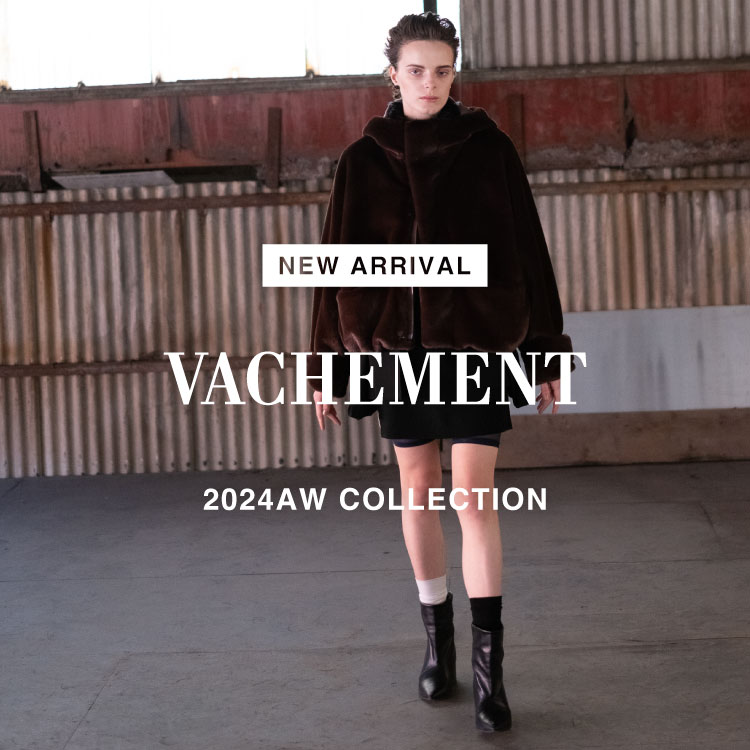 【NEW ARRIVAL】VACHEMENT(ヴァシュモン)