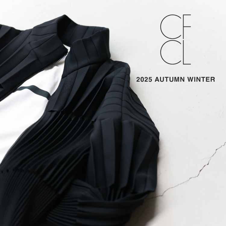 【7月2日(水)20時～パリゴオンラインにて販売開始！】CFCL(シーエフシーエル) 2025 AUTUMN WINTER 1st delivery