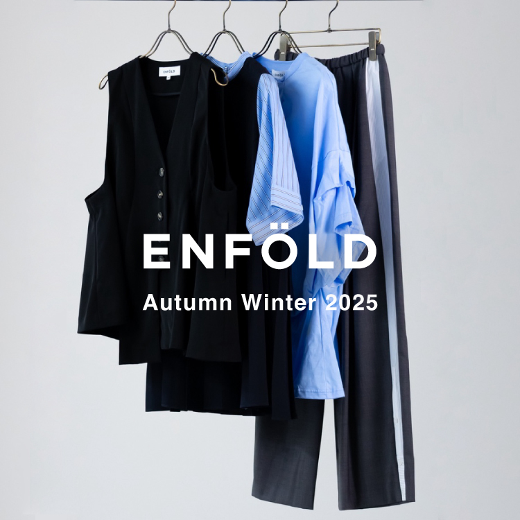 【8月5日(火) 20時より販売開始】ENFOLD(エンフォルド) Autumn Winter 2025