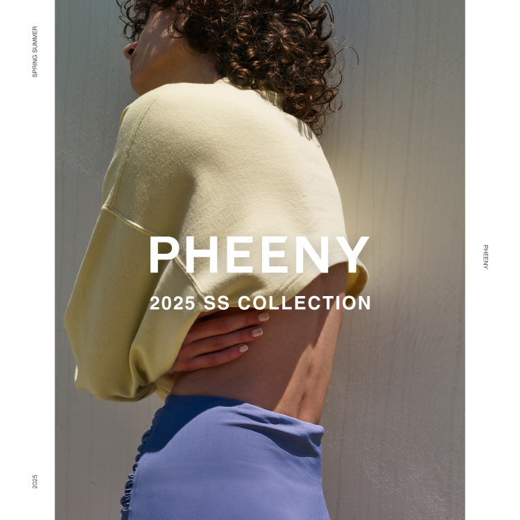【LOOK】PHEENY(フィーニー) 2025 SS COLLECTION