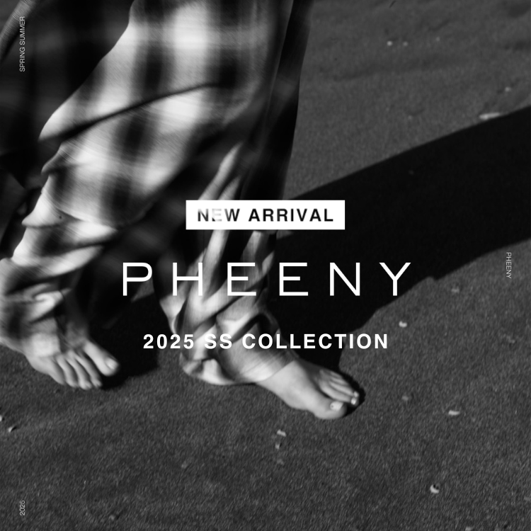 【NEW ARRIVAL】PHEENY(フィーニー)
