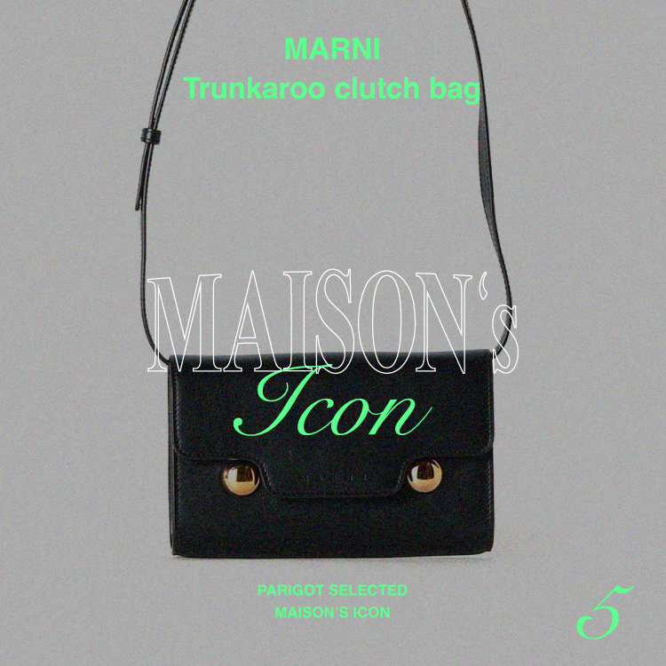 Maison’s Icon -MARNI Trunkaroo-