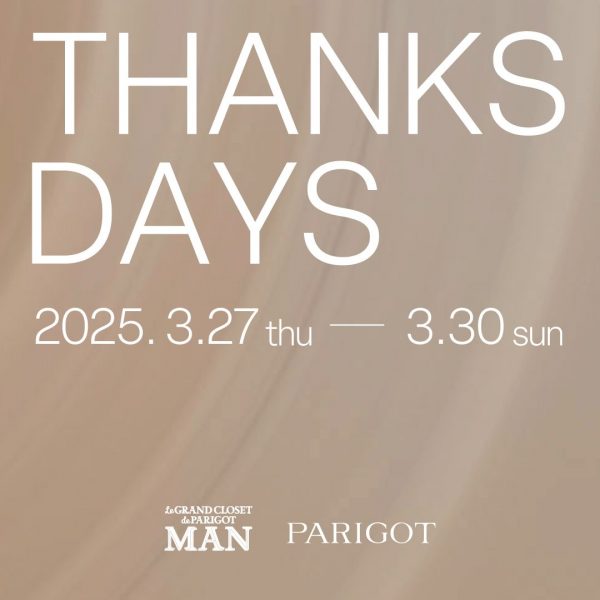 【THANKS DAYS @GINZA SIX】PARIGOT ＆ Le GRAND CLOSET de PARIGOT / MAN