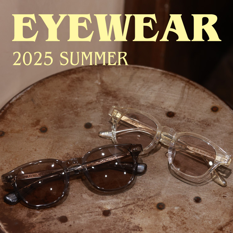 EYEWEAR / 2025 SUMMER　今日の気分に、似合う一本を。