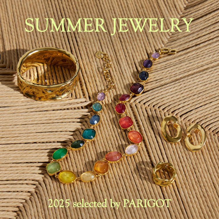 SUMMER JEWELRY 2025 selected by PARIGOT