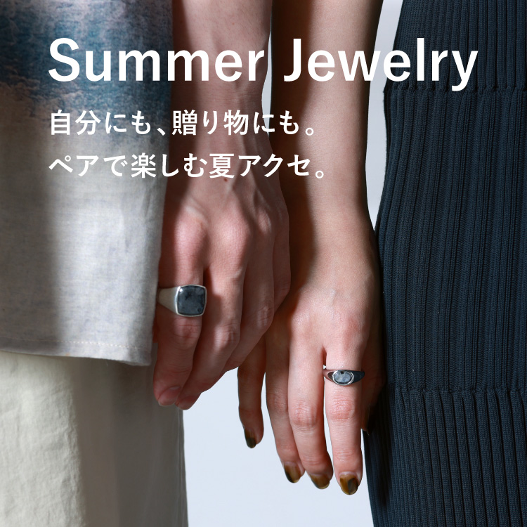 Summer Jewelry / 自分にも、贈り物にも。ペアで楽しむ夏アクセ。