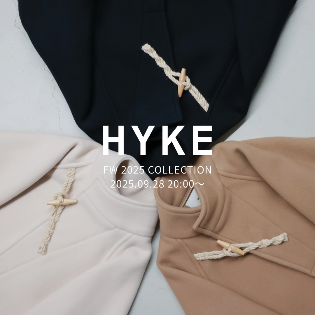 【9月30日(火)20時～パリゴオンラインにて発売！】HYKE(ハイク) FW 2025 COLLECTION