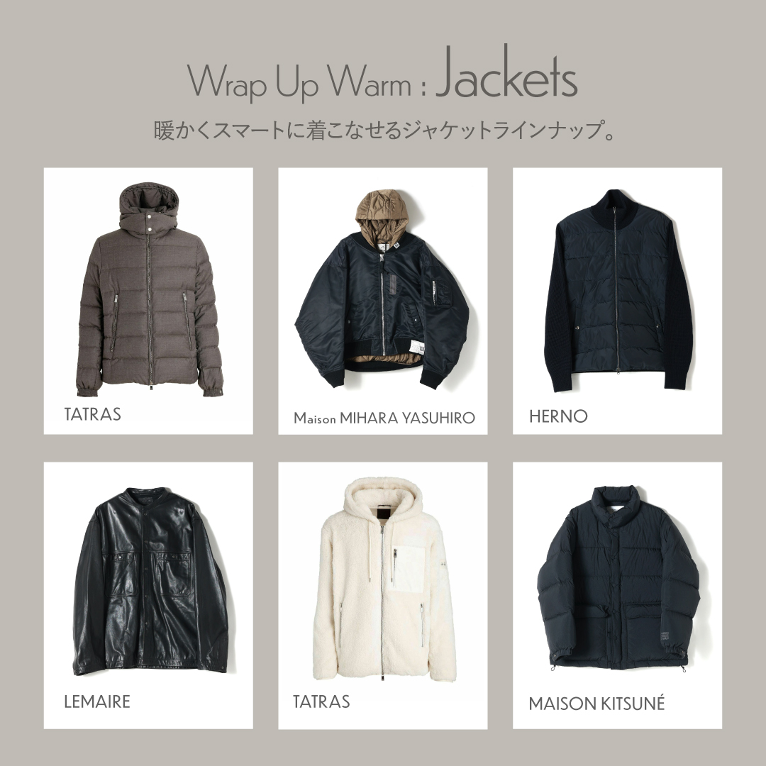 Wrap Up Warm: Men’s Jackets<br>暖かくスマートに着こなせるメンズジャケットをラインナップ。
