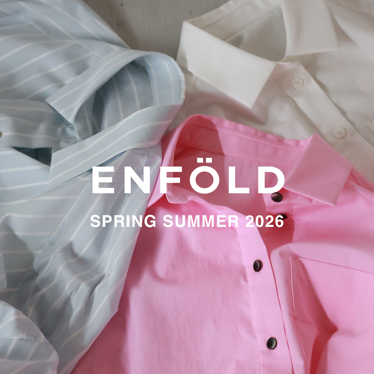 【1月7日(水) 20時より発売】ENFOLD 2026 Spring & Summer