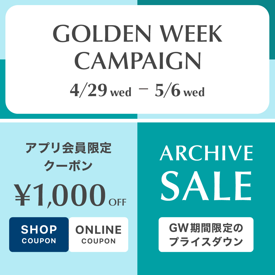 GOLDEN WEEK CAMPAIGN｜4/29 wed – 5/6 wed