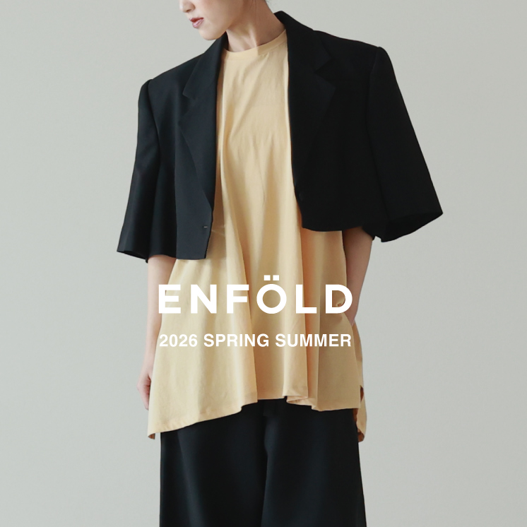 【5月15日(金)12時～パリゴオンラインにて発売！】ENFOLD(エンフォルド)｜2026 Spring Summer