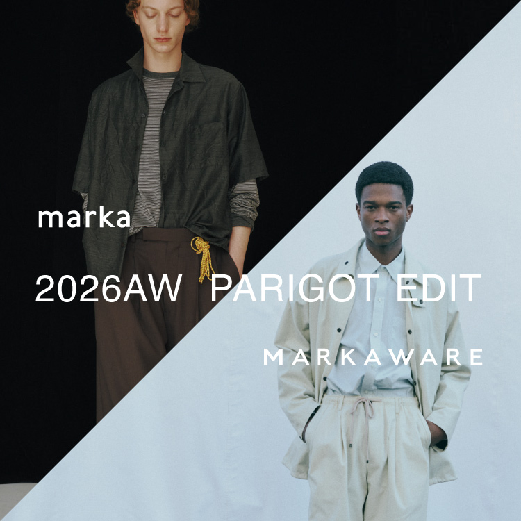 marka・MARKAWARE PARIGOT EDIT 2026 Autumn Winter