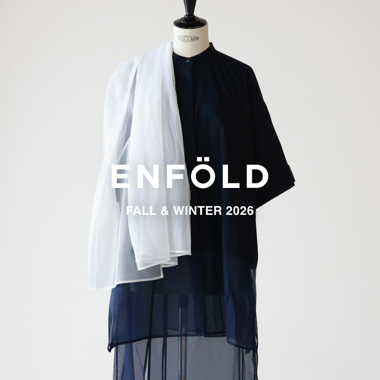 【7月18日(土) 20時～ パリゴオンラインにて発売】ENFOLD(エンフォルド) FALL & WINTER 2026