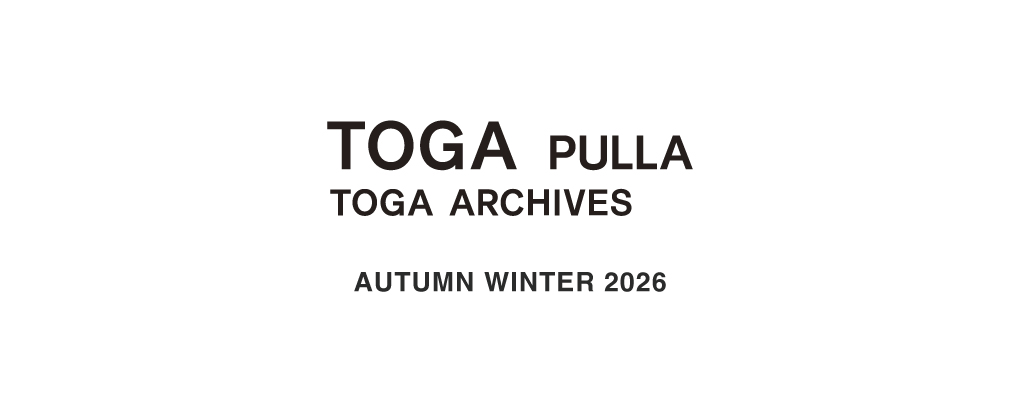 TOGA PULLA 2026AW COLLECTION