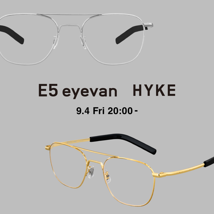 HYKE × E5 eyevan