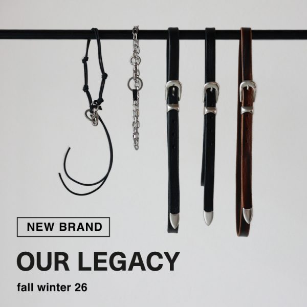 【NEW BRAND】OUR LEGACY(アワーレガシー)