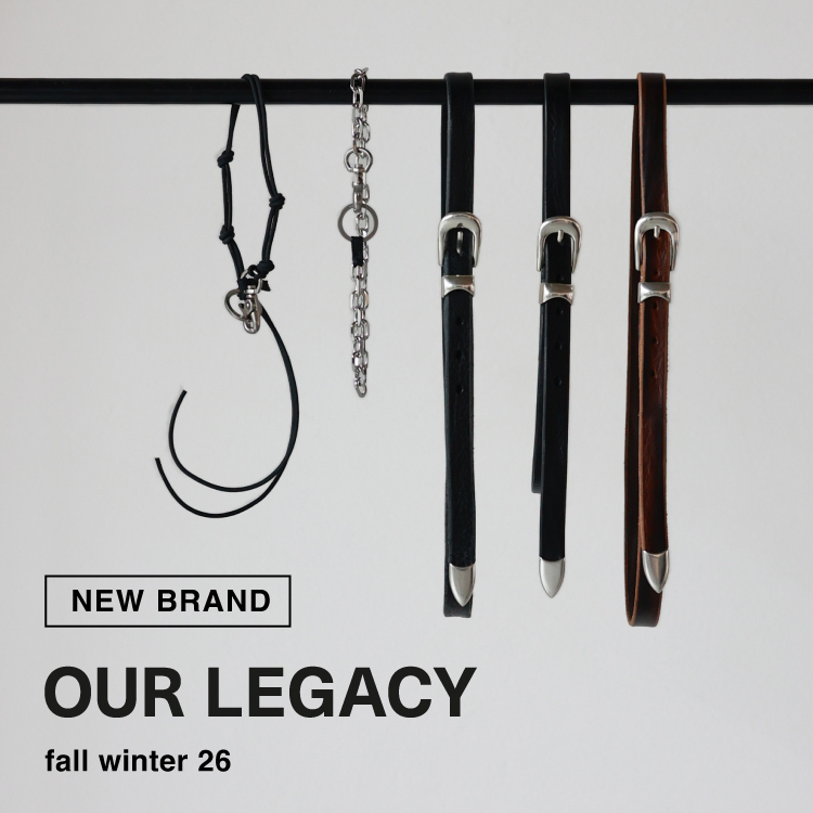 【NEW BRAND】OUR LEGACY(アワーレガシー)