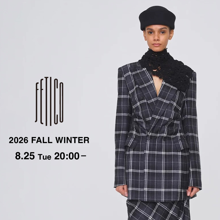 【8月25日(火) 20時～パリゴオンラインにて発売！】FETICO(フェティコ) 26 Fall Winter