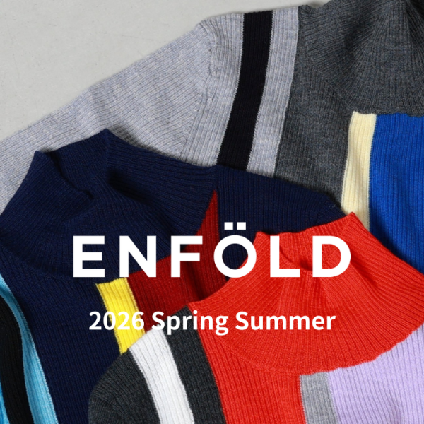 【12月19日(金) 20時より発売】ENFOLD 2026 Spring & Summer